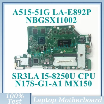 C5V01 LA-E892P Z SR3LA I5-8250U CPU NBGSX11002 Za Acer A515-51 G A615-51 G Prenosni računalnik z Matično ploščo N17S-G1-A1 MX150 100%Testirani Dobro