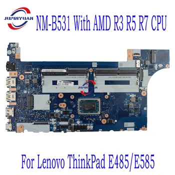 Primerna za Lenovo ThinkPad E485/E585 Prenosni računalnik z Matično ploščo NM-B531 Z AMD R3 R5 R7 CPU 100% Testiran v Celoti Delo