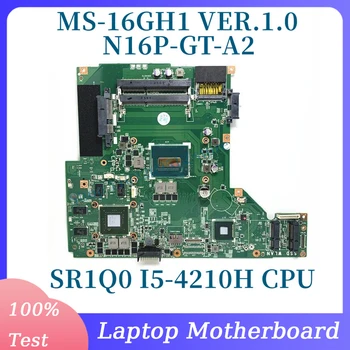 MS-16GH1 VER.1.0 S SR1Q0 I5-4210H CPU Mainboard Za MSI GE60 GP60 MS-16GH1 Prenosni računalnik z Matično ploščo N16P-GT-A2 100% Delajo Dobro